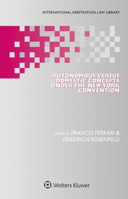 Autonomous Versus Domestic Concepts under the New York Convention (inbunden)