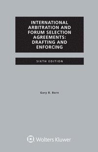 International Arbitration and Forum Selection Agreements, Drafting and Enforcing (häftad)