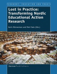Lost in Practice: Transforming Nordic Educational Action Research (e-bok)
