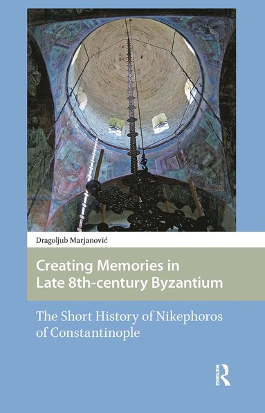 Creating Memories in Late 8th-century Byzantium (inbunden)