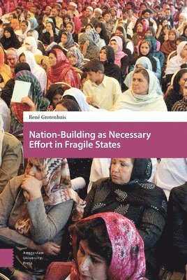 Nation-Building as Necessary Effort in Fragile States (häftad)
