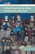 Police Power in the Italian Communes, 1228-1326