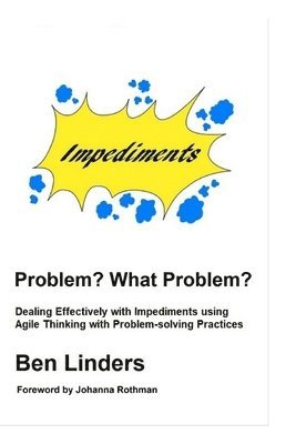 Problem? What Problem?: Dealing Effectively with Impediments using Agile Thinking with Problem-solving Practices (inbunden)