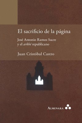 El sacrificio de la pgina. Jos Antonio Ramos Sucre y el arkh republicano (hftad)