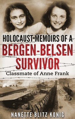 Holocaust Memoirs of a Bergen-Belsen Survivor & Classmate of Anne Frank (häftad)