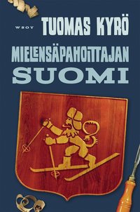 Mielenspahoittajan Suomi : 100 tavallista vuotta (e-bok)