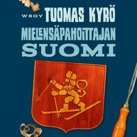 Mielensäpahoittajan Suomi : 100 tavallista vuotta (ljudbok)