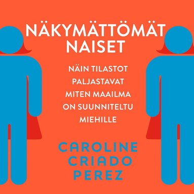 N�kym�tt�m�t naiset : n�in tilastot paljastavat miten maailma on suunniteltu miehille (inbunden)