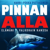 Pinnan alla : elmni valkohain kanssa (ljudbok)