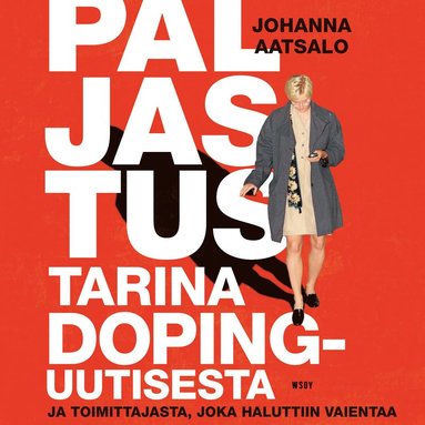 Paljastus. Tarina dopinguutisesta ja toimittajasta, joka haluttiin vaientaa (ljudbok)
