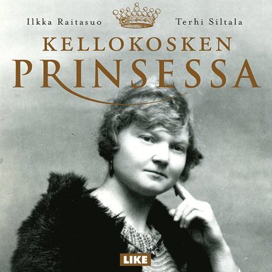 Kellokosken Prinsessa - Ljudbok - Ilkka Raitasuo, Terhi Siltala ...