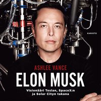 Elon Musk - Visionri Teslan, SpaceX:n ja Solar Cityn takana (ljudbok)