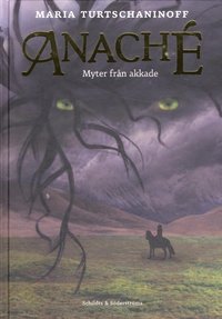 Anaché : myter från akkade (inbunden)