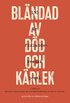 Bländad av död och kärlek : 130 år finlandssvensk poesi