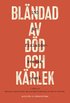 Blndad av dd och krlek : 130 r finlandssvensk poesi