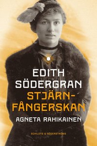 Edith Södergran : stjärnfångerskan som bok, ljudbok eller e-bok.