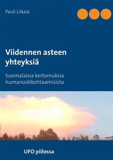 Viidennen asteen yhteyksi�: Suomalaisia kertomuksia humanoidikohtaamisista (e-bok)