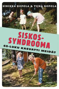 Siskossyndrooma : 60-luku kasvatti meidt (e-bok)