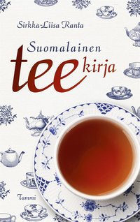 Suomalainen teekirja : kuppi kuumaa 1700-luvulta nykyaikaan (e-bok)