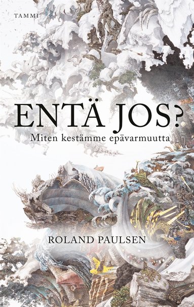 Ent jos? Miten kestmme epvarmuutta (e-bok)