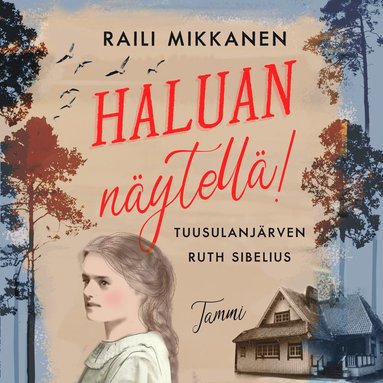 Haluan n�ytell�! Tuusulanj�rven Ruth Sibelius (inbunden)