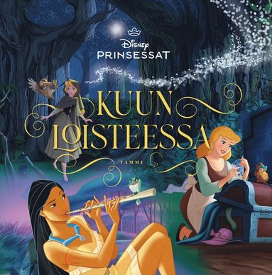 Disney. Prinsessat. Kuun loisteessa (inbunden)