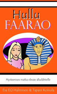 Hullu faarao: Mysteerinen matka olevan alkulhteille (e-bok)
