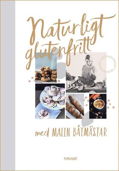 Naturligt Glutenfritt Med Malin Båtmästar - Malin Båtmästar - Bok ...