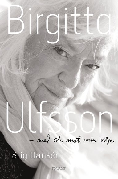 Birgitta Ulfsson : med och mot min vilja (pocket)