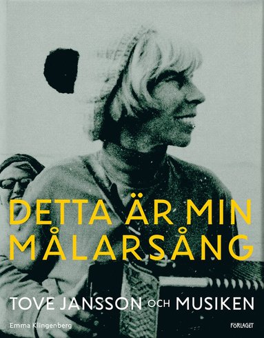 Detta r min mlarsng : Tove Jansson och musiken (hftad)