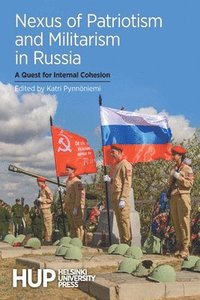 Nexus of Patriotism and Militarism in Russia (häftad)