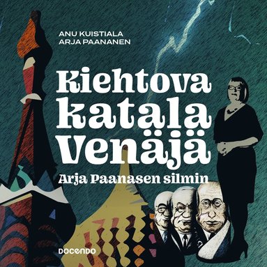 Kiehtova katala Ven�j� Arja Paanasen silmin (e-bok)