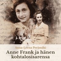 Anne Frank ja hnen kohtalosisarensa (ljudbok)