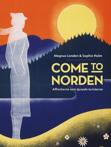 Come to Norden. Affischerna som tjusade turisterna. (pocket)