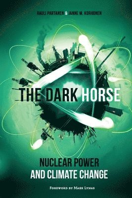 The Dark Horse: Nuclear Power and Climate Change (inbunden)