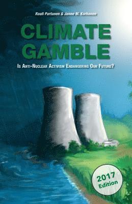 Climate Gamble: Is Anti-Nuclear Activism Endangering Our Future? (2017 edition) (inbunden)