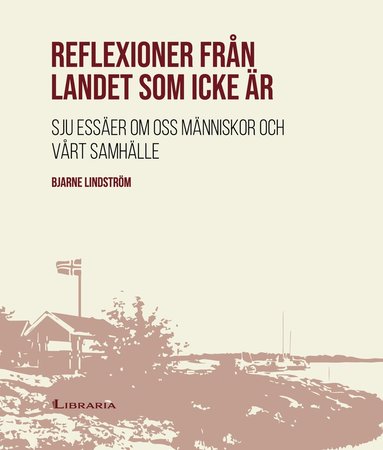 Reflexioner frn landet som icke r : sju esser om oss mnniskor och vrt samhlle (inbunden)