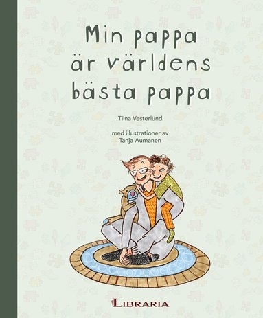 Min pappa är världens bästa pappa (inbunden)