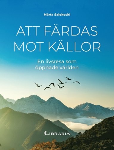 Att f�rdas mot k�llor : en livsresa som �ppnade v�rlden (pocket)
