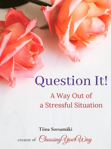 Question It! A Way Out of a Stressful Situation (e-bok)