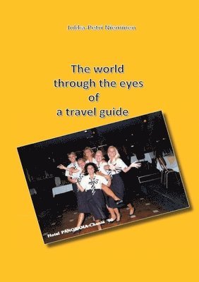 The world through the eyes of a travel guide (inbunden)