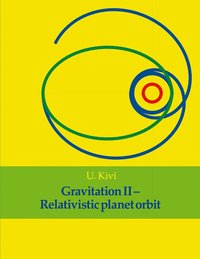 Gravitation II: Relativistic planet orbit (e-bok)