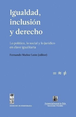 Igualdad, inclusi�n y derecho. Lo pol�tico, lo social y lo jur�dico en clave igualitaria (h�ftad)