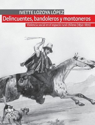 Delincuentes, bandoleros y montoneros (inbunden)