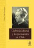 Gabriela Mistral y los presidentes de Chile