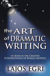 The Art Of Dramatic Writing (hftad)
