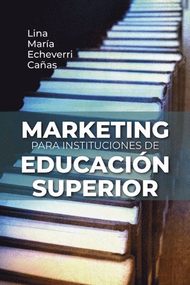 Marketing para instituciones de educaciÃ³n superior (häftad)