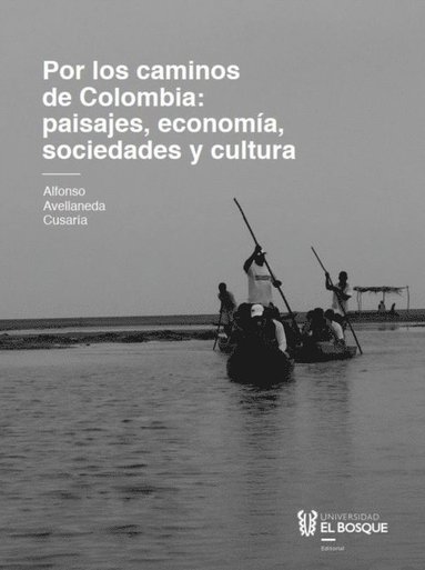 Por los caminos de Colombia: aprendiendo significados de paisajes, economÿa, sociedades y cultura (hftad)