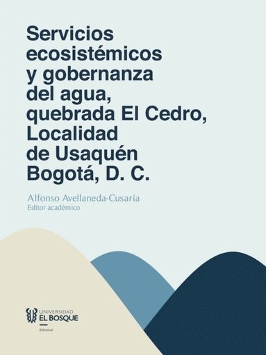Servicios ecosistémicos y gobernanza del agua, quebrada El Cedro, Localidad de Usaquén Bogotá, D. C. (hftad)
