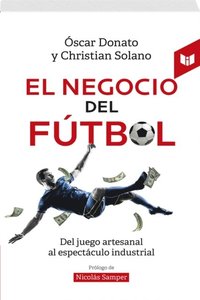 El Negocio Del Futbol Christian Solano Obando Oscar Mauricio Donato Ebok Bokus